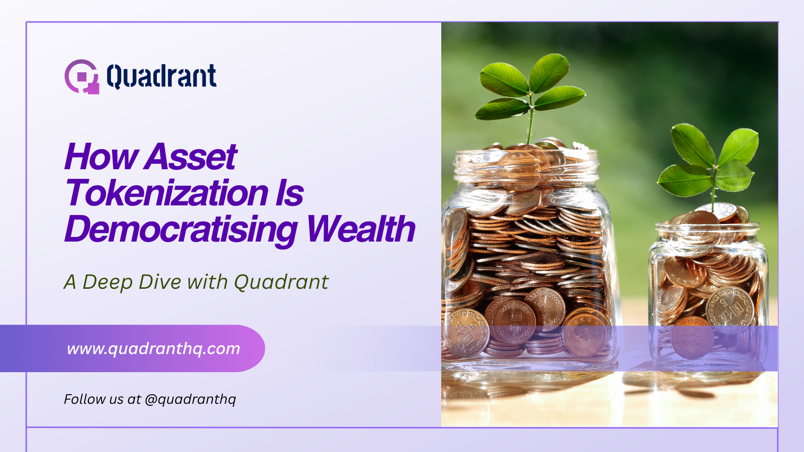 How Asset Tokenization Is Democratising Wealth: A Deep Dive with Quadrant