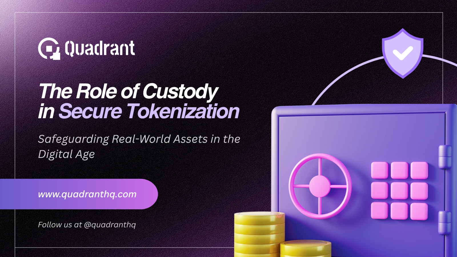 The Role of Custody in Secure Tokenization: Safeguarding Real-World Assets in the Digital Age